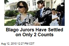 Blago Jurors Have Settled on Only 2 Counts