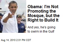 Obama: I'm Not Promoting the Mosque, but the Right to Build It