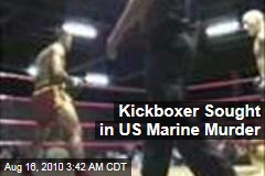 Kickboxer Sought in US Marine Murder
