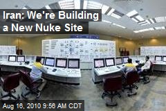 Iran: We're Building a New Nuke Site