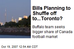 Bills Planning to Shuffle off to...Toronto?