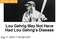 Lou Gehrig May Not Have Had Lou Gehrig's Disease