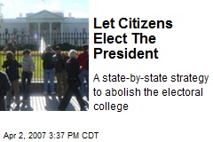 Let Citizens Elect The President