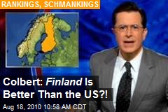 Colbert: Finland Is Better Than the US?!
