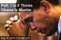 Poll: 1 in 5 Thinks Obama is a Muslim