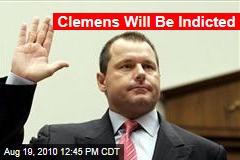 Clemens Will Be Indicted