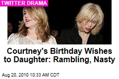 Courtney's Birthday Wishes to Daughter: Rambling, Nasty