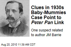 Clues in 1930s Baby-Mummies Case Point to Peter Pan Link