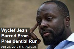 Wyclef Jean Barred From Presidential Run