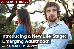 Introducing a New Life Stage: 'Emerging Adulthood'