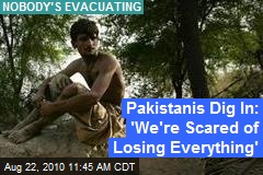 Pakistanis Dig In: 'We're Scared of Losing Everything'