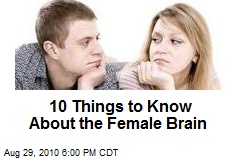 10 Things to Know About the Female Brain