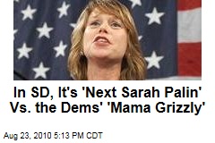 In SD, It's 'Next Sarah Palin' Vs. the Dems' 'Mama Grizzly'