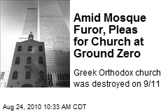 Amid Mosque Furor, Pleas for Church at Ground Zero
