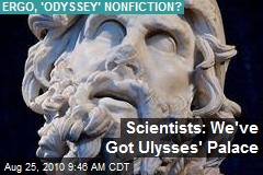 Scientists: We've Got Ulysses' Palace