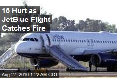 15 Hurt as Jet Blue Flight Catches Fire