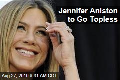 Jennifer Aniston to Go Topless