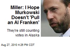 Miller: I Hope Murkowski Doesn't 'Pull an Al Franken'
