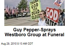 Guy Pepper-Sprays Westboro Group at Funeral