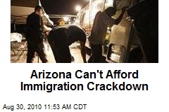 Arizona Can't Afford Immigration Crackdown