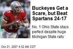 Buckeyes Get a Scare, but Beat Spartans 24-17