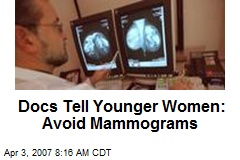 Docs Tell Younger Women: Avoid Mammograms