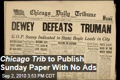 Chicago Trib to Publish Sunday Paper with No Ads