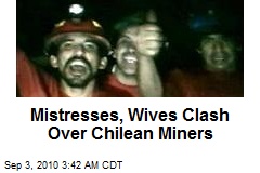 Mistresses, Wives Clash Over Chilean Miners