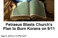 Petraeus Blasts Church's Plan to Burn Korans on 9/11