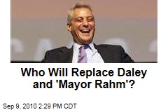 Who Will Replace Daley and 'Mayor Rahm'?