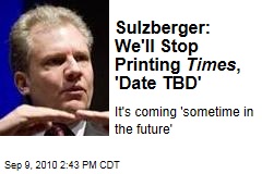 Sulzberger: We'll Stop Printing Times , 'Date TBD'