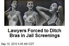 'Babe' Lawyers Forced to Ditch Bras in Jail Screens