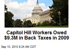 Capitol Hill Workers Owed $9.3M in Back Taxes in 2009