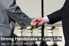 Strong Handshake = Long Life