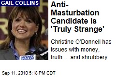 Anti-Masturbation Candidate is 'Truly Strange'