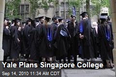 Yale Plans Singapore College