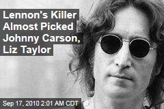 Lennon's Killer Almost Picked Johnny Carson, Liz Taylor