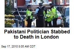 Pakistani Politician Stabbed to Death in London