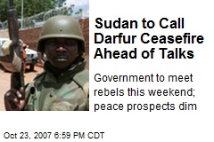 Sudan to Call Darfur Ceasefire Ahead of Talks