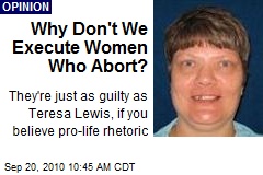 Why Don't We Execute Women Who Abort?