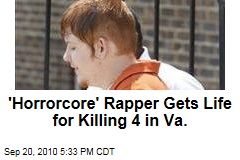 'Horrorcore' Rapper Gets Life for Killing 4 in Va.