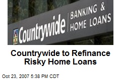 Countrywide to Refinance Risky Home Loans