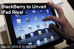 BlackBerry to Unveil iPad Rival