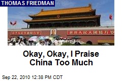 Okay, Okay, I Praise China Too Much
