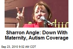 Sharron Angle: Down With Maternity, Autism Coverage