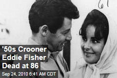 '50s Crooner Eddie Fisher Dead at 86
