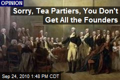 Sorry Tea Partiers, You Don't Get All The Founders