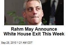 Rahm May Announce White House Exit This Week