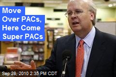 Move Over PACs, Here Come Super PACs