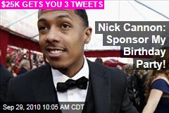 Nick Cannon: Sponsor My Birthday Party!